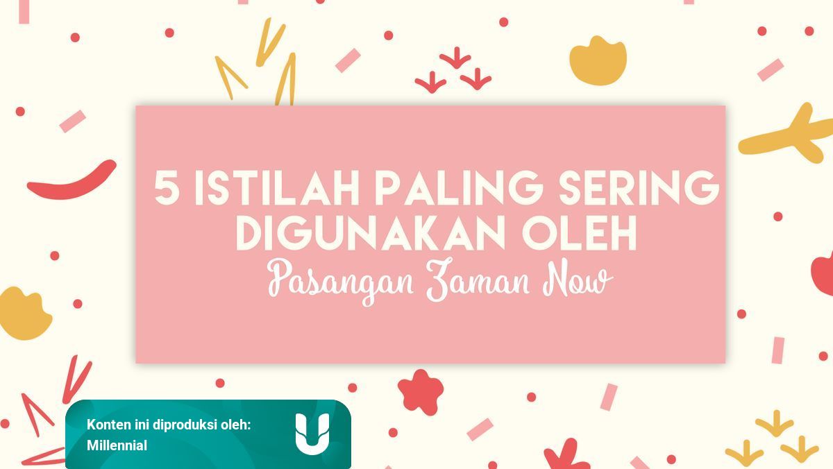 5 Istilah Paling Sering Digunakan Pasangan Zaman Now Kumparan 