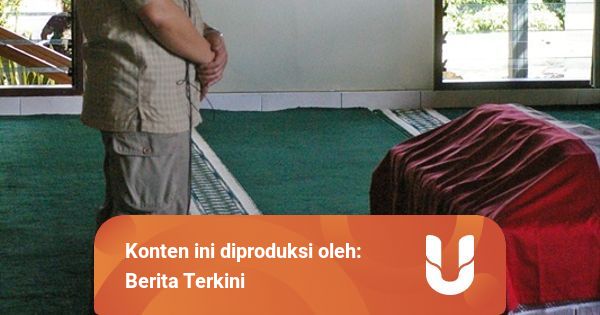 Tata Cara Sholat Jenazah Laki Laki Dan Urutan Pelaksanaannya Kumparan Com