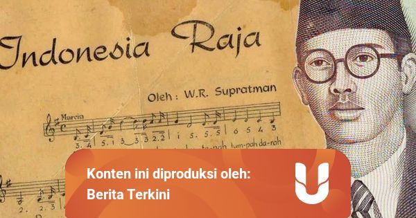 Lirik Lagu Indonesia Raya 3 Stanza Asli Ciptaan Wr Supratman Kumparan Com