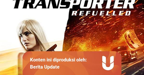 Sinopsis The Transporter Refueled Live Streaming Bioskop Trans Tv 6 Oktober Kumparan Com