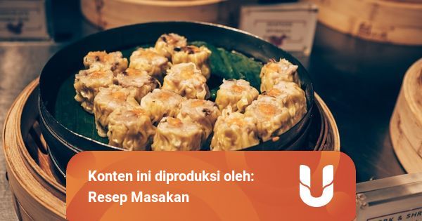 Resep Siomay Dimsum Ayam yang Mudah Dicoba | kumparan.com