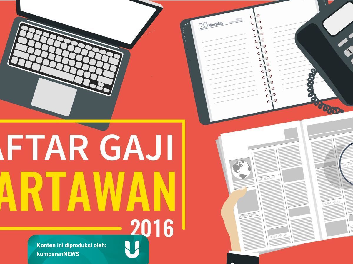 Daftar Gaji Wartawan Di Jakarta 2016 Kumparan Com