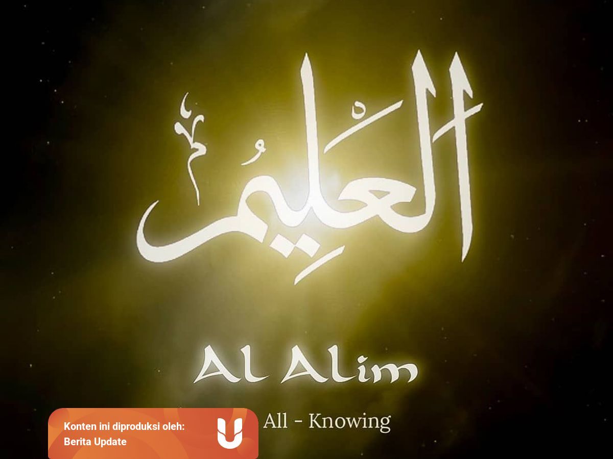 Dalil Al Alim Artinya Maha Mengetahui Tertuang Dalam Alquran Kumparan Com