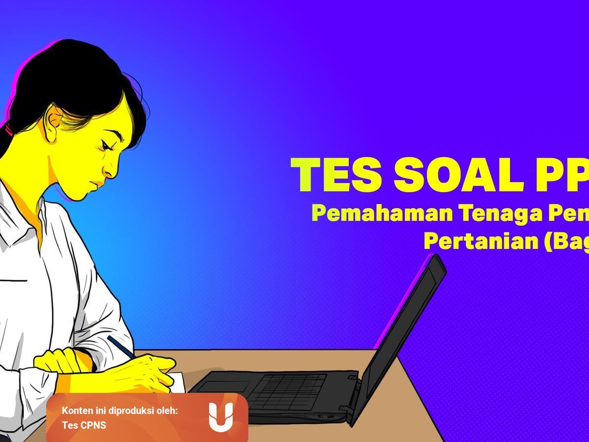 Tes Soal Pppk Pemahaman Tenaga Penyuluh Pertanian Bagian 2 Kumparan Com