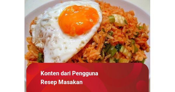 Resep Nasi Goreng Spesial Kaya Rempah Yang Bikin Lapar Kumparan Com