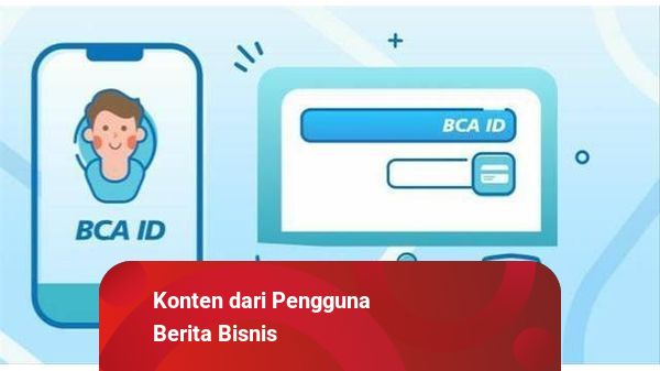Contoh User ID BCA dan Cara Mengetahuinya Jika Lupa | kumparan.com