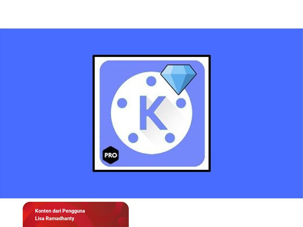 Kinemaster Diamond, Aplikasi Video Editing Andalan Bagi Seorang Content Creator | Kumparan.com