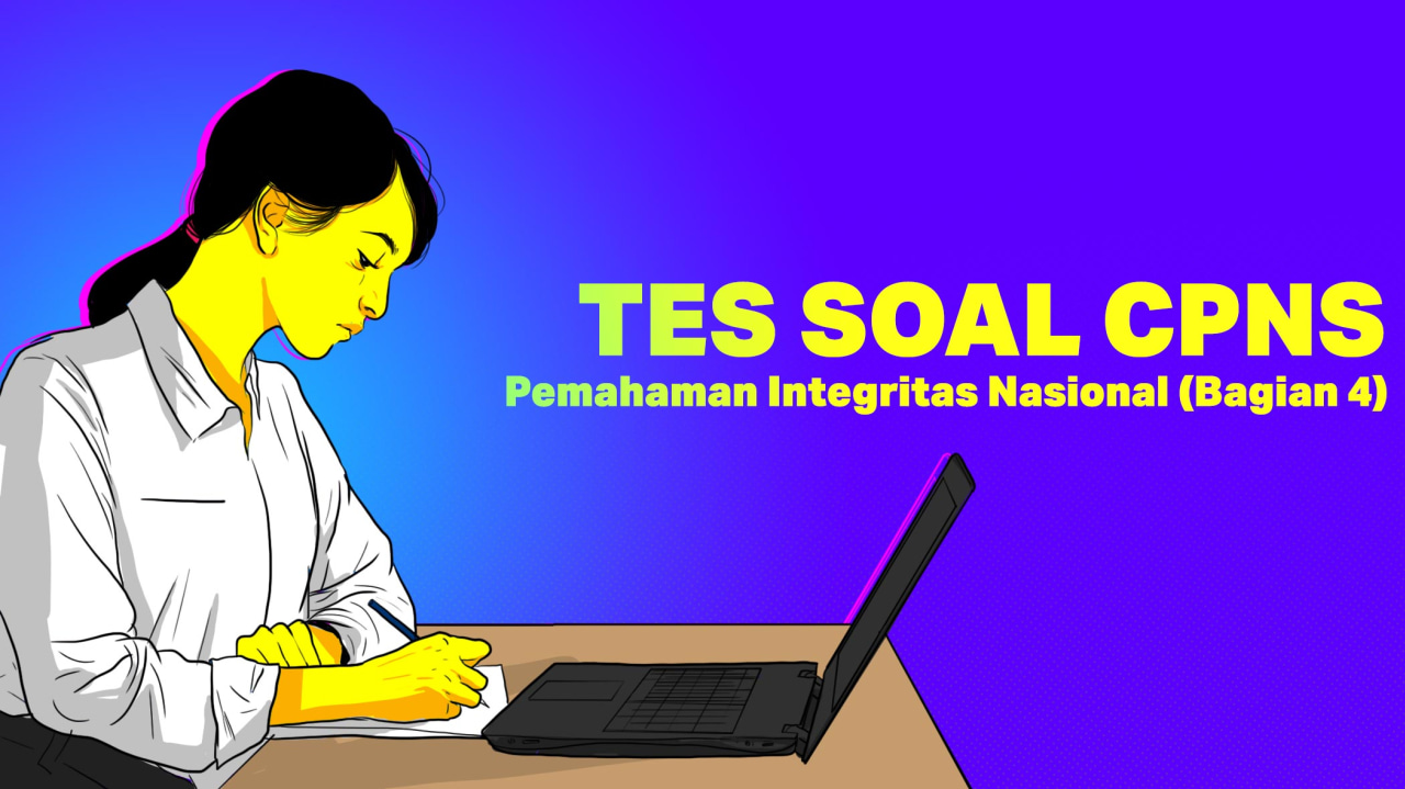 TES SOAL CPNS: Pemahaman Integritas Nasional (Bagian 4)