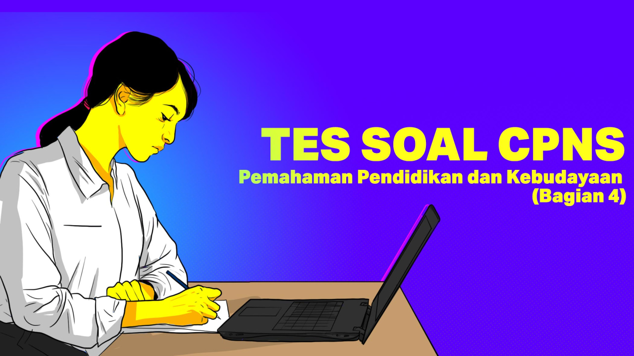 TES SOAL CPNS: Pemahaman Pendidikan dan Kebudayaan (Bagian 4
