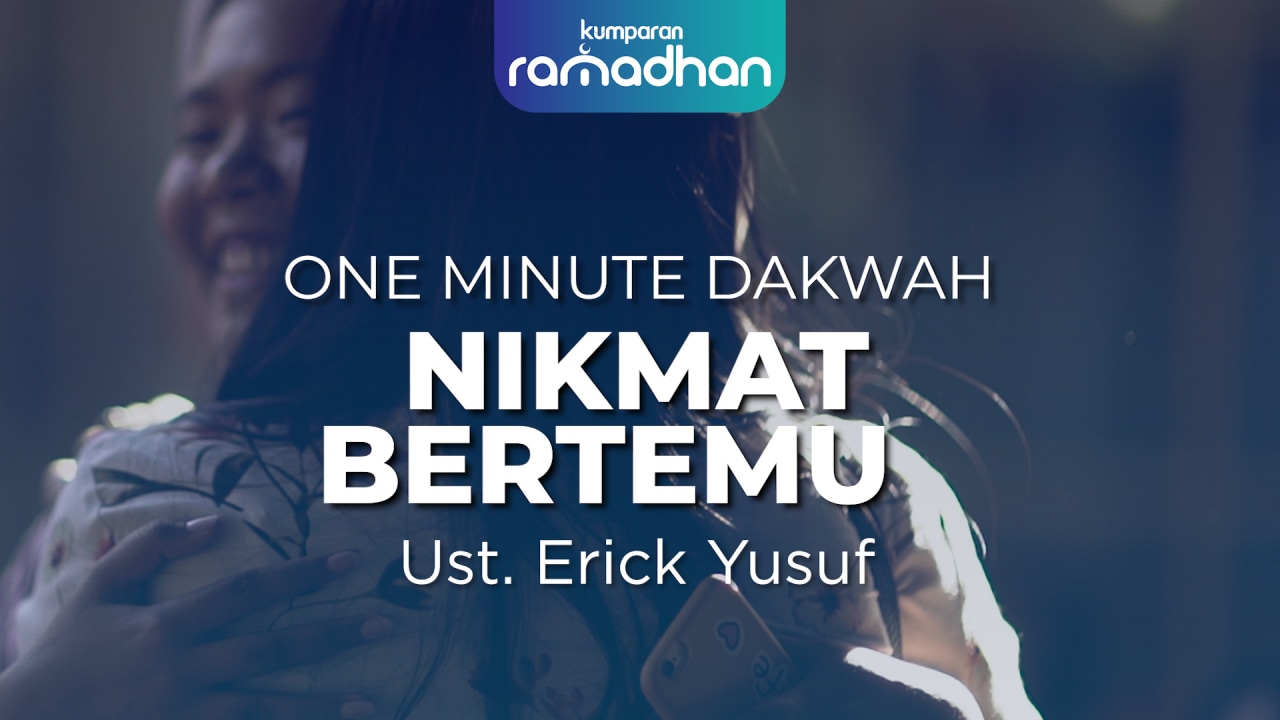One Minute Dakwah: Nikmat Bertemu