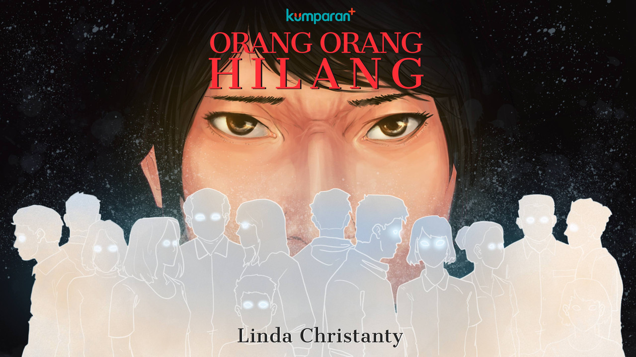 Kumparan Plus - Orang Orang Hilang.