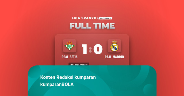 Hasil Liga Spanyol: Gol Tunggal Troy Parrott Bawa Real Betis Taklukkan Real Madr