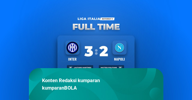 Hasil Liga Italia: Inter Tundukkan Napoli Lewat Kejar-kejaran Gol