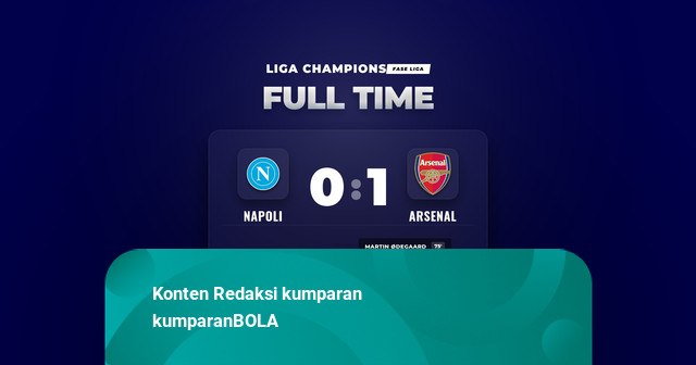 Hasil Liga Champions: Arsenal Curi Kemenangan Tipis di Kandang Napoli