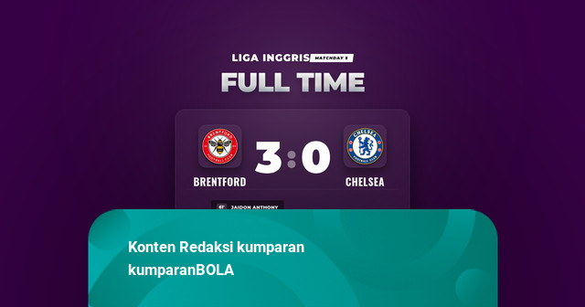Hasil Liga Inggris: Brentford Bungkam Chelsea Tiga Gol Tanpa Balas