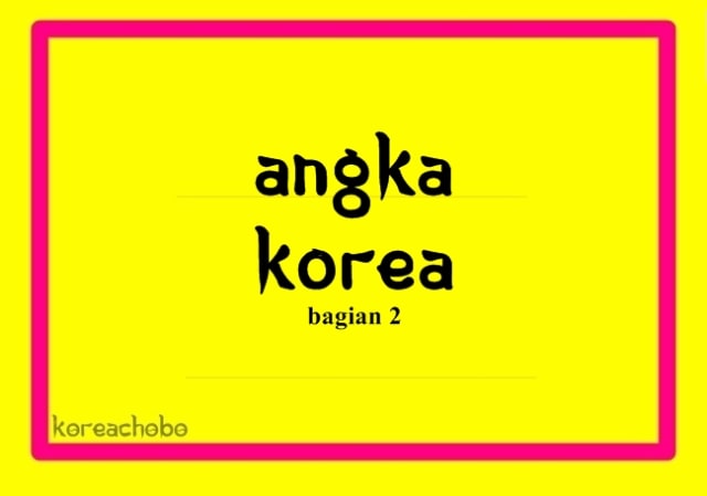  Mudahnya Berhitung Menggunakan Angka Korea Asli