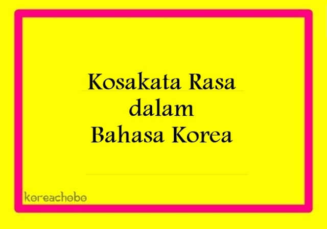 Yuk, Belajar Kosakata Rasa dalam Bahasa Korea