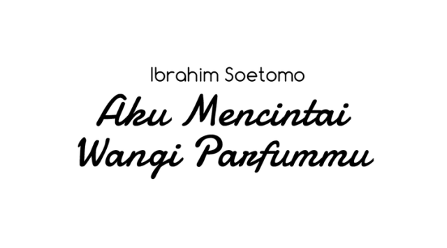  (PUISI) "Aku Mencintai Wangi Parfummu"