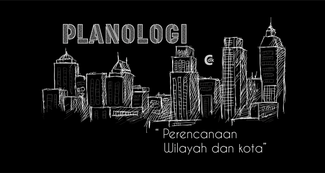 Ilmu Planologi, Ilmu Seluas Samudra Sedalam Mata Kaki