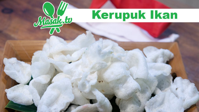 Resep Jitu Membuat Kerupuk Ikan