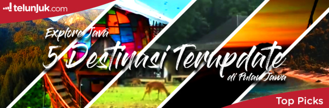 5 Destinasi Paling Update di Pulau Jawa
