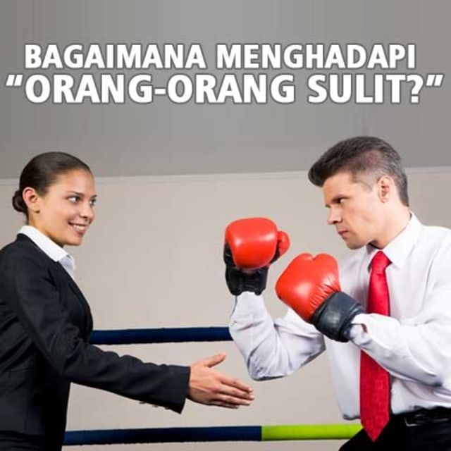 Kenali Tipe-tipe Orang Sulit