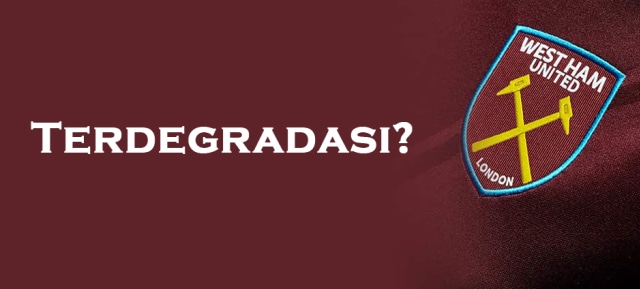 Akankah West Ham Terdegradasi Musim Ini?
