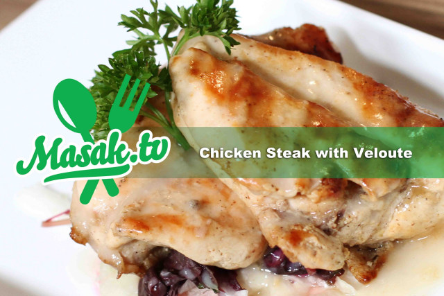 Resep Chicken Steak with Veloute Sauce