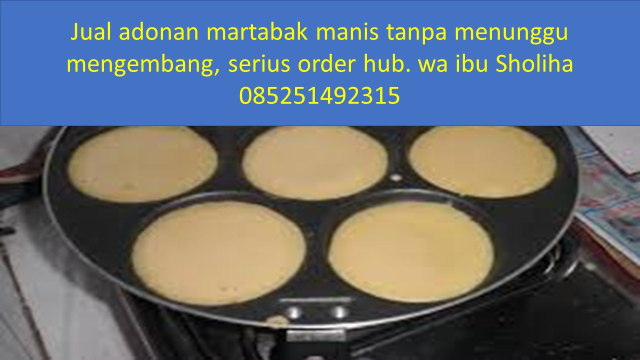 wa 085251492315, adonan martabak manis, martabak manis dengan teflon, adonan martabak mini