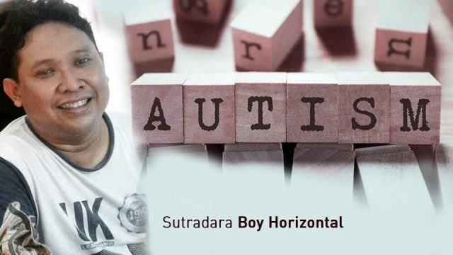 Boy Horizontal : “Anak AUTIS Memiliki Impian Masa Depannya”