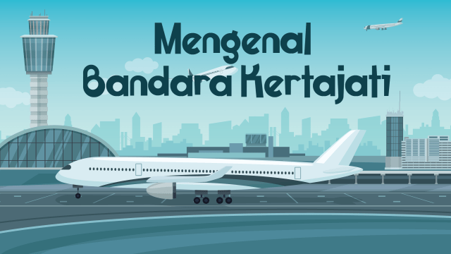 Infografik Bandara Kertajati (Foto: Chandra Ayuningtyas/kumparan)