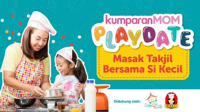 kumparanMOM Playdate Masak Takjil Bersama Si Kecil (Foto: kumparan)