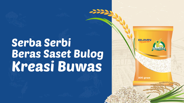 Serba Serbi Beras Saset Bulog Kreasi Buwas (Foto: Putri Sarah Arifira/kumparan)