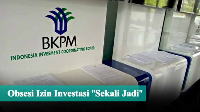 Obsesi Izin Investasi "Sekali Jadi" (Foto: Basith Subastian/kumparan)