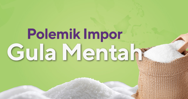 Impor gula mentah (Foto: Putri Arifira/kumparan)