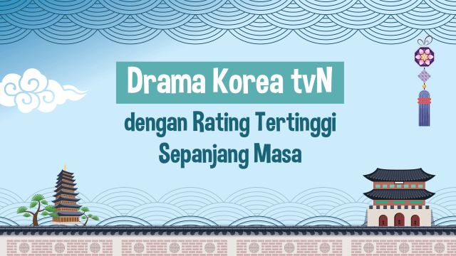 Drama Korea tvN dengan rating tertinggi sepanjang masa. (Foto: Sabryna Muviola/kumparan)