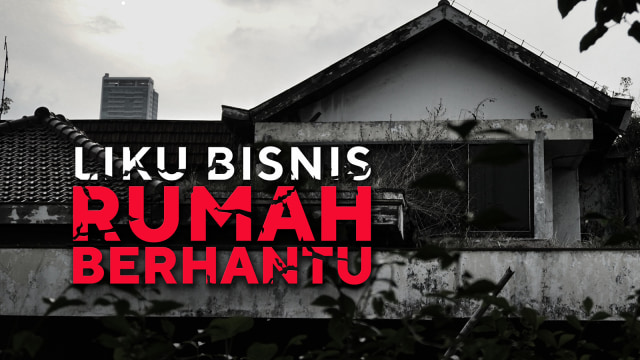 Bisnis Rumah Berhantu. (Foto: Nugroho Sejati\kumparan)
