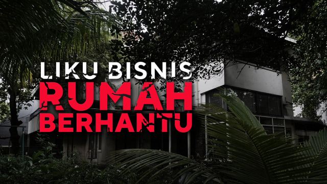 Bisnis Rumah Berhantu. (Foto: Nugroho Sejati\kumparan)