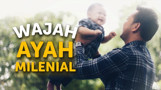 Wajah Ayah Milenial. (Foto: Aditia Noviansyah/kumparan)