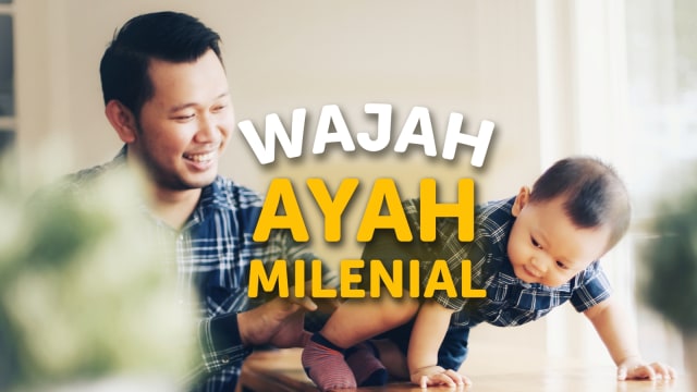 Wajah Ayah Milenial. (Foto: Aditia Noviansyah/kumparan)