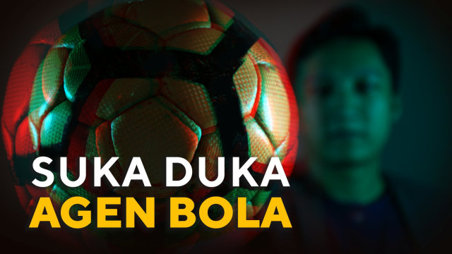 Suka duka agen bola. (Foto: kumparan )