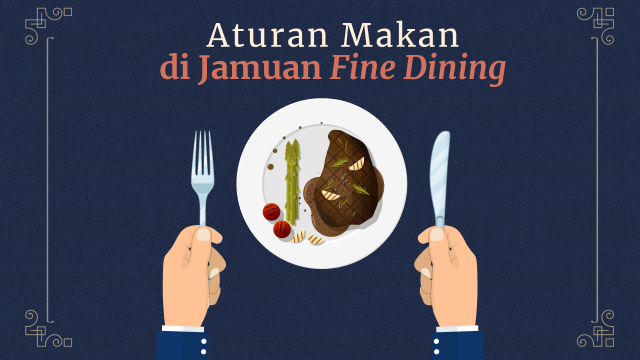Aturan Makan di Restoran Fine Dining (Foto: Sabryna Muviola/ kumparan)