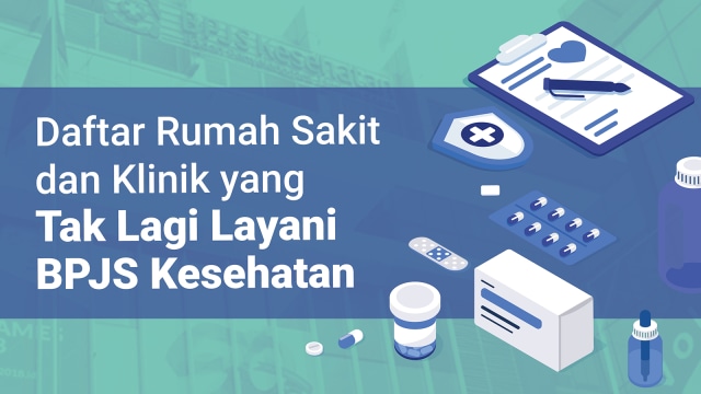 Daftar Rumah Sakit dan Klinik yang Tak Lagi Layani BPJS Kesehatan. (Foto: Putri Sarah Arifira/kumparan)