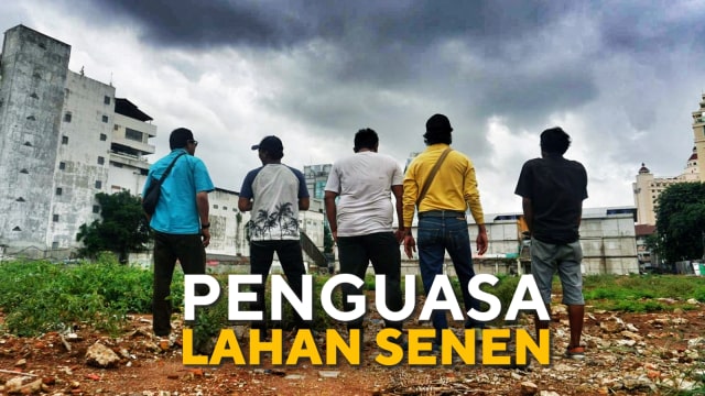 Konten Spesial, Penguasa Lahan Senen. (Foto: Irfan Adi Saputra/kumparan)