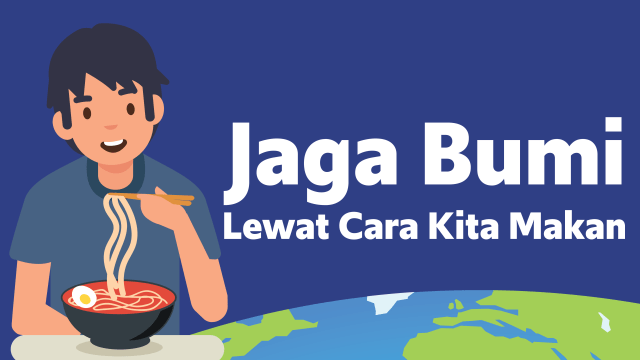 Jaga bumi lewat cara kita makan, yuk! Foto: Anggoro Fajar/kumparan