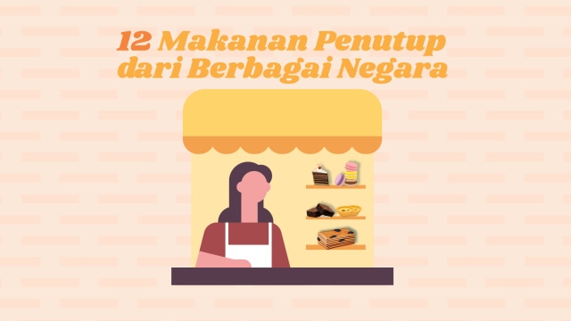 Infografik: 12 Makanan Penutup dari Berbagai Negara. Foto: Sabryna Putri Muviola/kumparan
