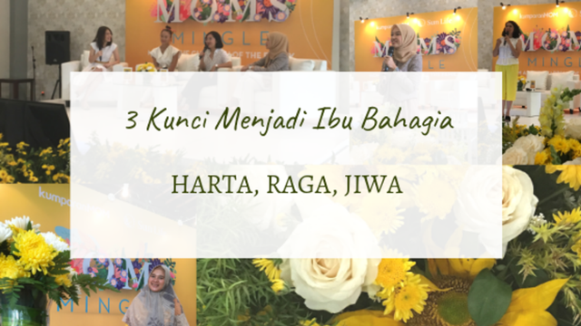 TIGA KUNCI MENJADI IBU BAHAGIA: HARTA, RAGA, JIWA