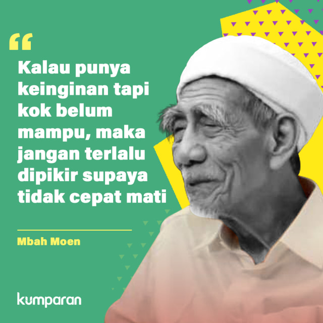 Quote Mbah Moen Foto: Nunki Lasmaria Pangaribuan/kumparan