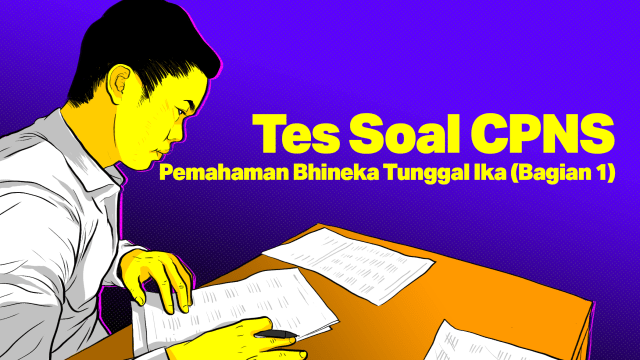TES SOAL CPNS: Pemahaman Bhineka Tunggal Ika (Bagian 1) Foto: Indra Fauzi/ kumparan.