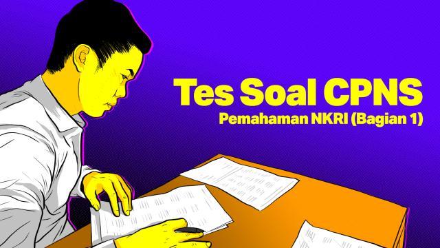 TES SOAL CPNS: Pemahaman NKRI (Bagian 1) Foto: Indra Fauzi/ kumparan.